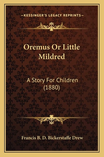 Oremus Or Little Mildred: A Story For Children (1880)