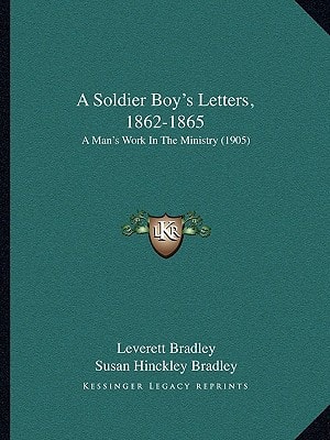 A Soldier Boy's Letters, 1862-1865: A Man's Work In The Ministry (1905)