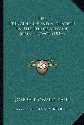 The Principle Of Individuation In The Philosophy Of Josiah Royce (1916)