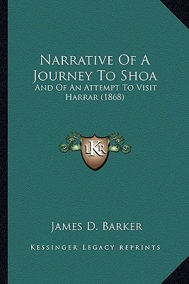 Narrative Of A Journey To Shoa: And Of An Attempt To Visit Harrar (1868)