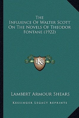 The Influence Of Walter Scott On The Novels Of Theodor Fontane (1922)