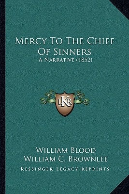 Mercy To The Chief Of Sinners: A Narrative (1852)