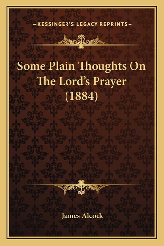 Some Plain Thoughts On The Lord's Prayer (1884)