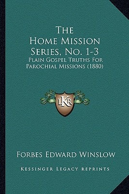 The Home Mission Series, No. 1-3: Plain Gospel Truths For Parochial Missions (1880)
