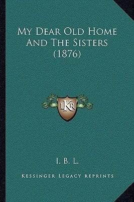 My Dear Old Home And The Sisters (1876)