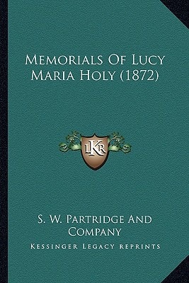 Memorials Of Lucy Maria Holy (1872)