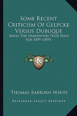 Some Recent Criticism Of Gelpcke Versus Dubuque: Being The Sharswood Prize Essay For 1899 (1899)