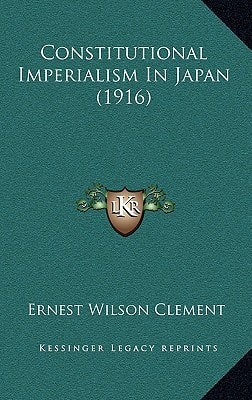 Constitutional Imperialism In Japan (1916)