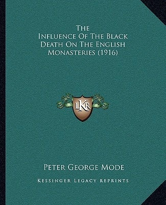 The Influence Of The Black Death On The English Monasteries (1916)