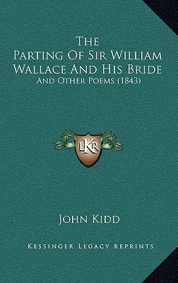 The Parting Of Sir William Wallace And His Bride: And Other Poems (1843)