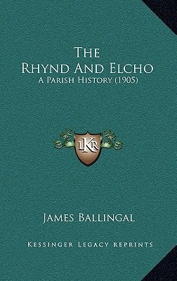 The Rhynd And Elcho: A Parish History (1905)