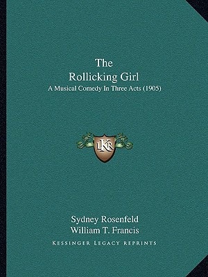 The Rollicking Girl: A Musical Comedy In Three Acts (1905)