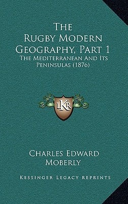 The Rugby Modern Geography, Part 1: The Mediterranean And Its Peninsulas (1876)