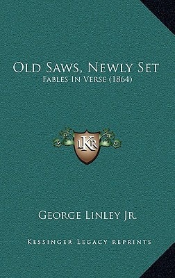 Old Saws, Newly Set: Fables In Verse (1864)