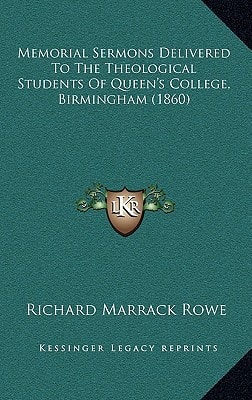 Memorial Sermons Delivered To The Theological Students Of Queen's College, Birmingham (1860)
