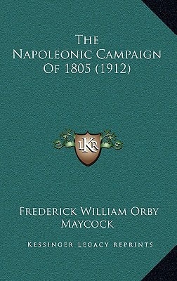 The Napoleonic Campaign Of 1805 (1912)