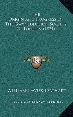 The Origin And Progress Of The Gwyneddigion Society Of London (1831)