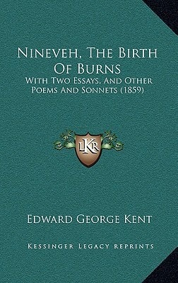 Nineveh, The Birth Of Burns: With Two Essays, And Other Poems And Sonnets (1859)