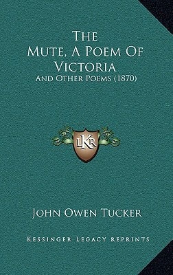 The Mute, A Poem Of Victoria: And Other Poems (1870)