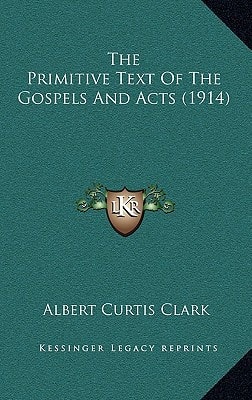 The Primitive Text Of The Gospels And Acts (1914)