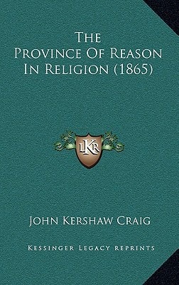 The Province Of Reason In Religion (1865)