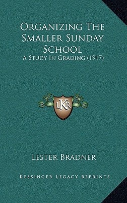 Organizing The Smaller Sunday School: A Study In Grading (1917)