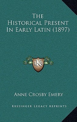 The Historical Present In Early Latin (1897)