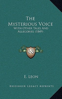 The Mysterious Voice: With Other Tales And Allegories (1849)