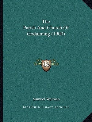 The Parish And Church Of Godalming (1900)