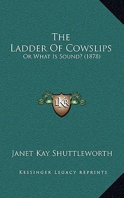 The Ladder Of Cowslips: Or What Is Sound? (1878)