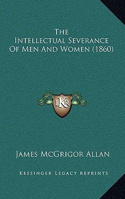 The Intellectual Severance Of Men And Women (1860)