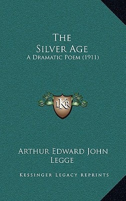 The Silver Age: A Dramatic Poem (1911)