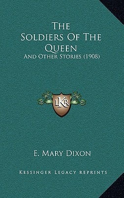 The Soldiers Of The Queen: And Other Stories (1908)