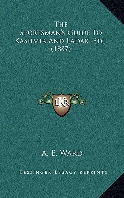 The Sportsman's Guide To Kashmir And Ladak, Etc. (1887)