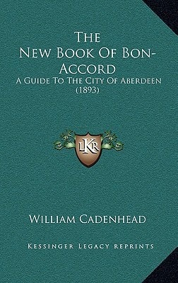 The New Book Of Bon-Accord: A Guide To The City Of Aberdeen (1893)
