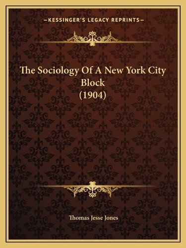 The Sociology Of A New York City Block (1904)