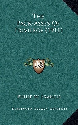 The Pack-Asses Of Privilege (1911)