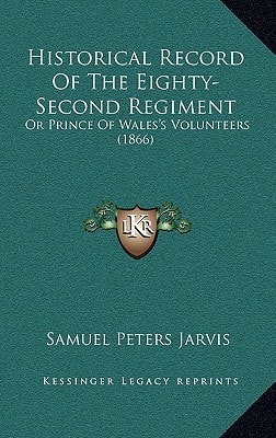 Historical Record Of The Eighty-Second Regiment: Or Prince Of Wales's Volunteers (1866)