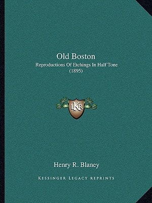 Old Boston: Reproductions Of Etchings In Half Tone (1895)