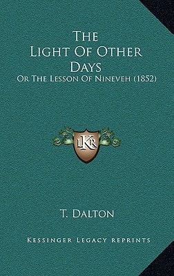 The Light Of Other Days: Or The Lesson Of Nineveh (1852)