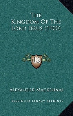 The Kingdom Of The Lord Jesus (1900)
