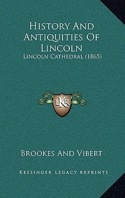 History And Antiquities Of Lincoln: Lincoln Cathedral (1865)