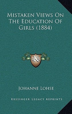 Mistaken Views On The Education Of Girls (1884)