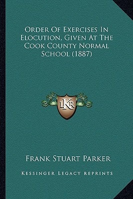 Order Of Exercises In Elocution, Given At The Cook County Normal School (1887)