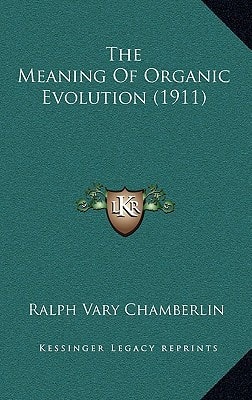 The Meaning Of Organic Evolution (1911)