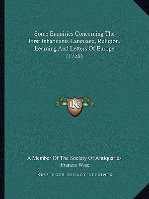 Some Enquiries Concerning The First Inhabitants Language, Religion, Learning And Letters Of Europe (1758)