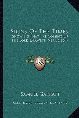 Signs Of The Times: Showing That The Coming Of The Lord Draweth Near (1869)