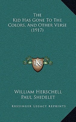 The Kid Has Gone To The Colors, And Other Verse (1917)