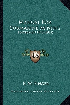 Manual For Submarine Mining: Edition Of 1912 (1912)