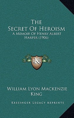 The Secret Of Heroism: A Memoir Of Henry Albert Harper (1906)